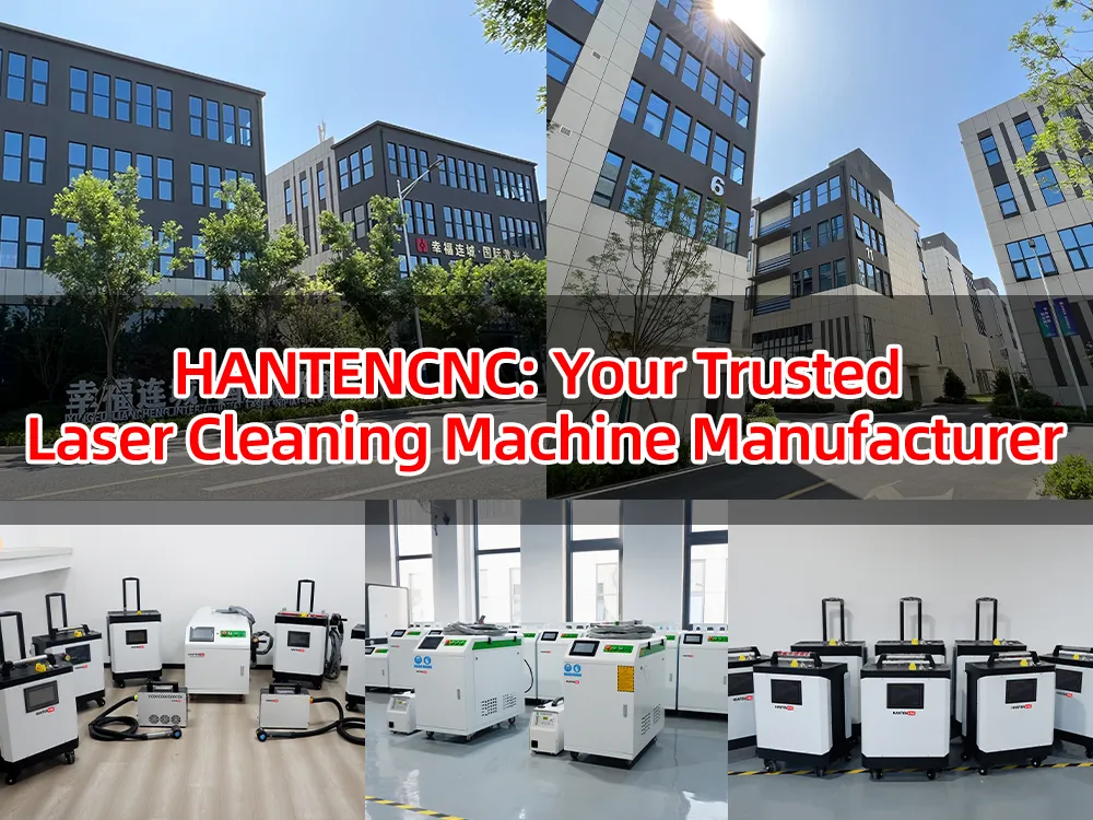 HANTENCNC-Your Trusted Laser Cleaning Machine Manufacturer