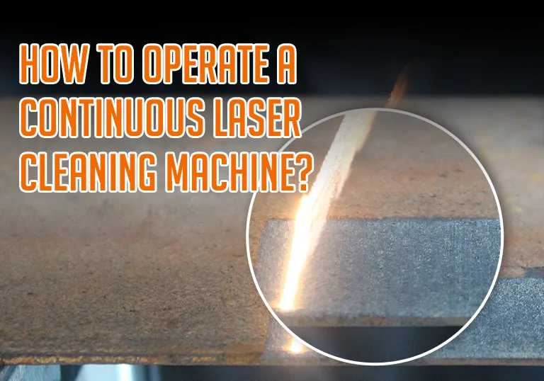 How to Operate a Continuous Laser Cleaning Machine1