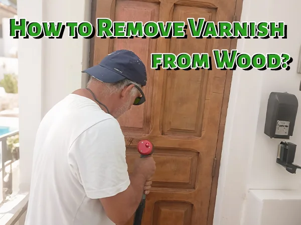 how to remove varnish from wood-HANTENCNC